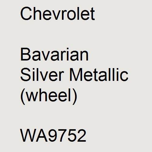 Chevrolet, Bavarian Silver Metallic (wheel), WA9752.